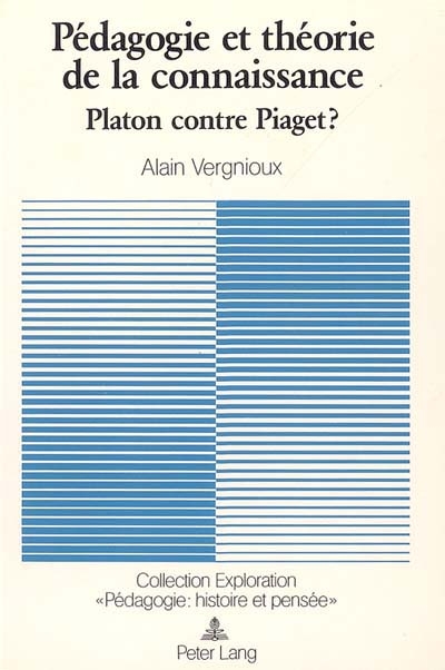 Pédagogie et théorie de la connaissance : Platon contre Piaget?
