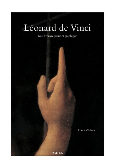 Léonard de Vinci, 1452-1519 : tout l'oeuvre peint et graphique