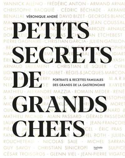 Petits secrets de grands chefs : portraits et recettes familiales des grands de la gastronomie