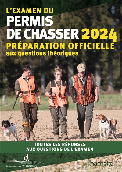 L'examen du permis de chasser : 2024 : avec les fédérations départementales des chasseurs
