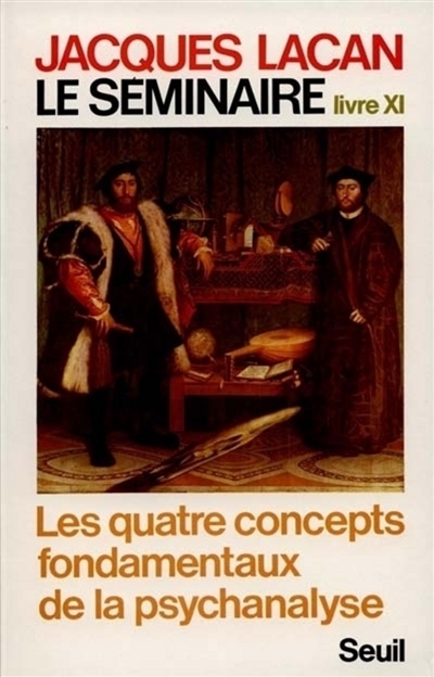 Le séminaire de Jacques Lacan. Livre XI , Les quatre concepts fondamentaux de la psychanalyse