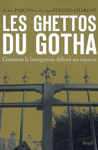 Les ghettos du gotha : les combats de la bourgeoisie pour la défense de ses espaces