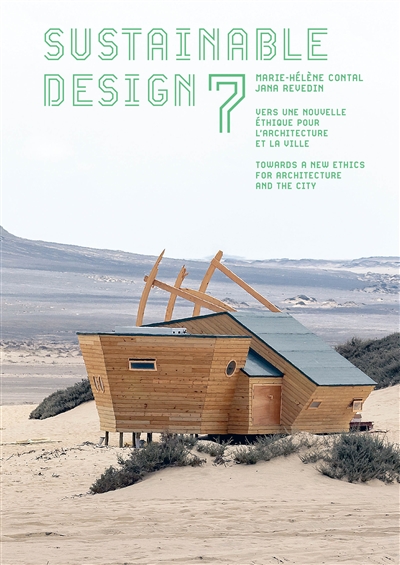 Sustainable design. 7: : vers une nouvelle éthique pour l'architecture et la ville