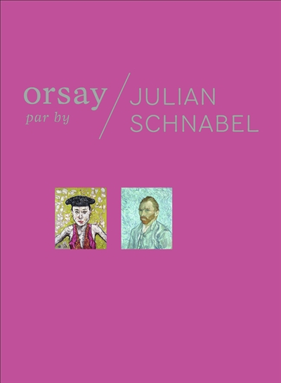 Orsay par Julian Schnabel = Orsay by Julian Schnabel