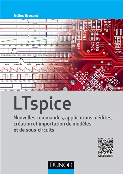 LTspice : nouvelles commandes, applications inédites, création et importation de modèles et sous-circuits