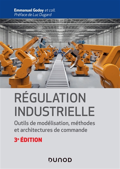 Régulation industrielle : outils de modélisation, méthodes et architecture de commande