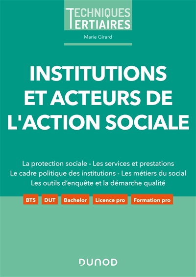 Institutions et acteurs de l'action sociale : la protection sociale - Les services et prestations - Le cadre politique des institutions - Les métiers du social - les outils d'enquête et la démarche qualité