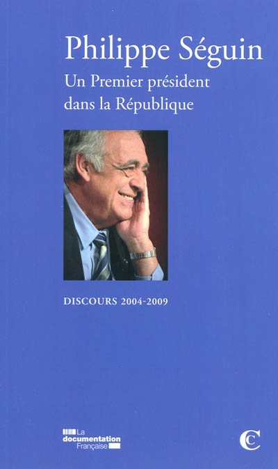 Philippe Séguin, un premier président dans la République : discours 2004-2009