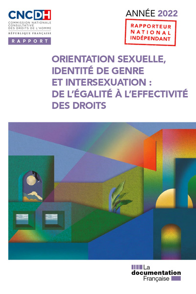 Orientation sexuelle, identité de genre et intersexuation : de l'égalité à l'effectivité des droits : rapport année 2022