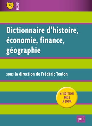 Dictionnaire histoire, économie, finance, géographie : hommes, faits, mécanismes, entreprises, concepts