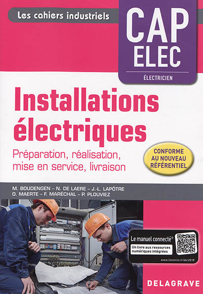 Installations électriques CAP Elec, électricien : préparation, réalisation, mise en service, livraison