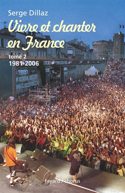 Vivre et chanter en France. [Tome] II : 1981-2006