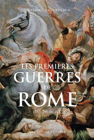Les premières guerres de Rome : 753-290 av. J.-C.