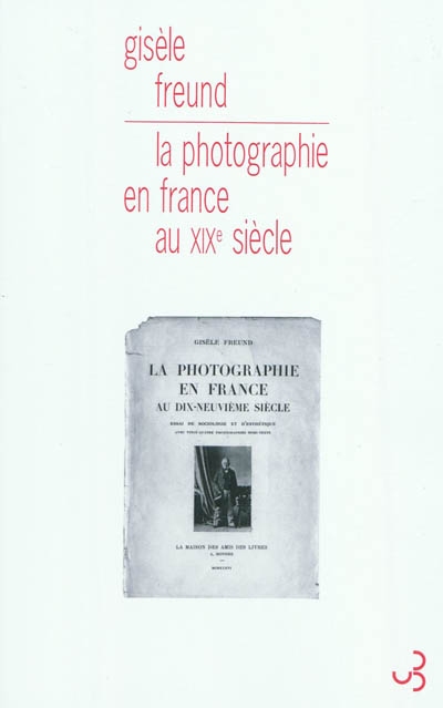 La photographie en France au dix-neuvième siècle : essai de sociologie et d'esthétique