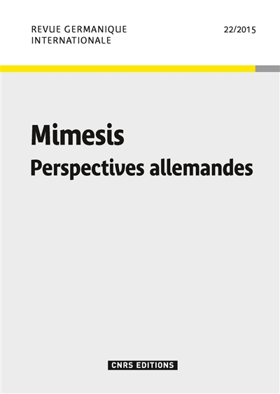 Revue germanique internationale. . 22 , Mimesis : perspectives allemandes