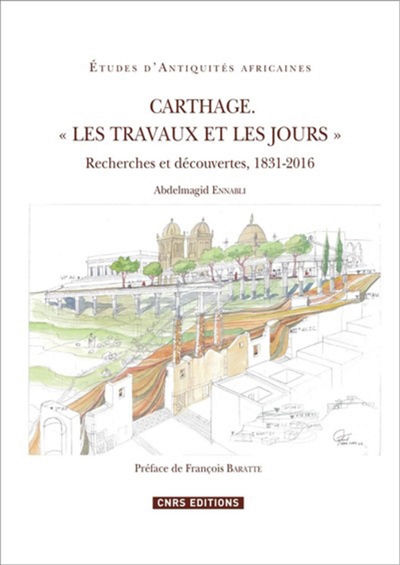 Carthage : les travaux et les jours : recherches et découvertes, 1831-2016
