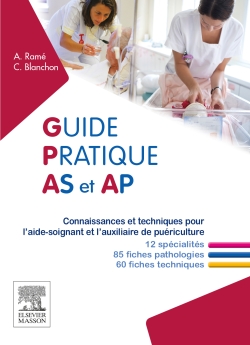 Guide pratique AS et AP : connaissances et techniques pour l'aide-soignant et l'auxiliaire de puériculture