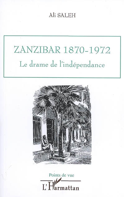 Zanzibar, 1870-1972 : le drame de l'indépendance