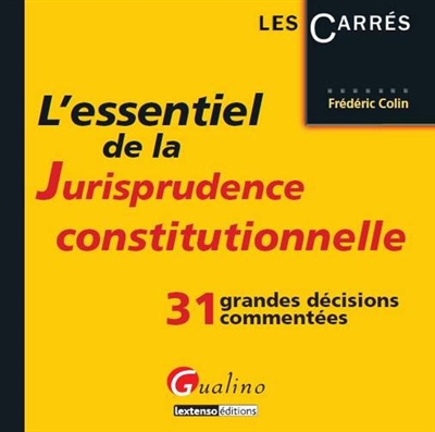 L'essentiel de la jurisprudence constitutionnelle : 38 grandes décisions commentées