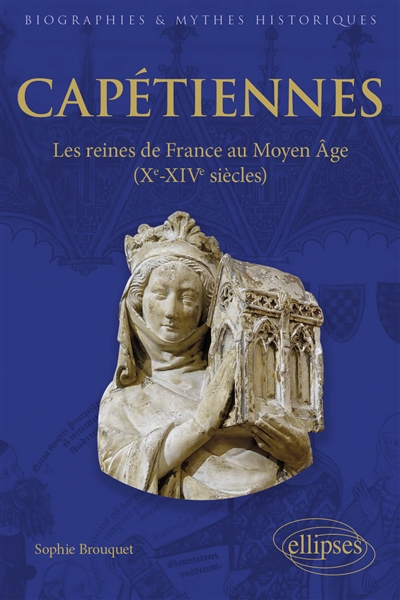 Capétiennes : les reines de France au Moyen âge, Xe-XIVe siècle