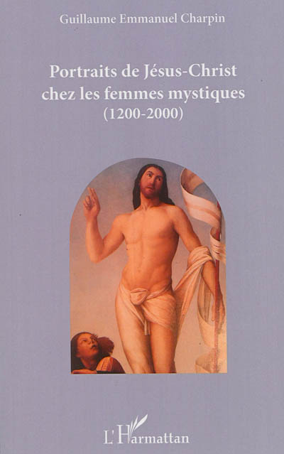 Portraits de Jésus-Christ chez les femmes mystiques, 1200-2000