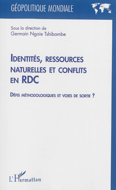 Identités, ressources naturelles et conflits en RDC : défis méthodologiques et voies de sortie ? : actes du colloque