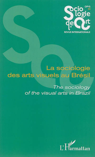 La sociologie des arts visuels au Brésil = The sociology of the visual arts in Brazil