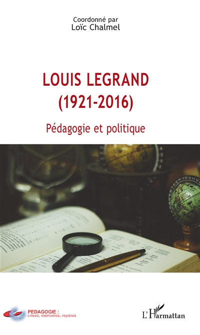 Louis Legrand, 1921-2016 [i.e. 2015] : pédagogie et politique