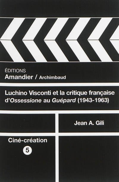 Luchino Visconti et la critique française : d'"Ossessione" au "Guépard", 1943-1963