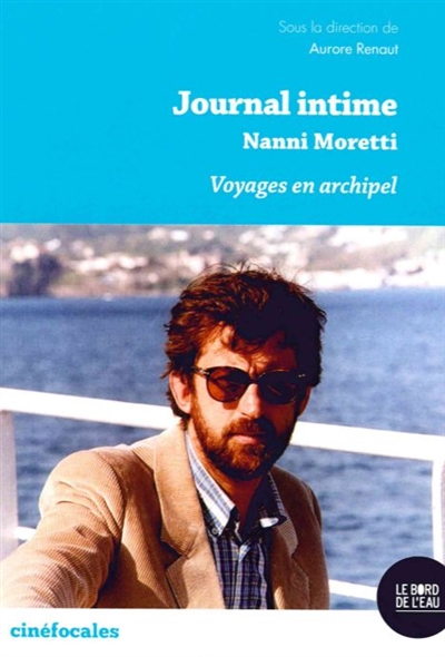 Journal intime Nanni Moretti : voyages en archipel