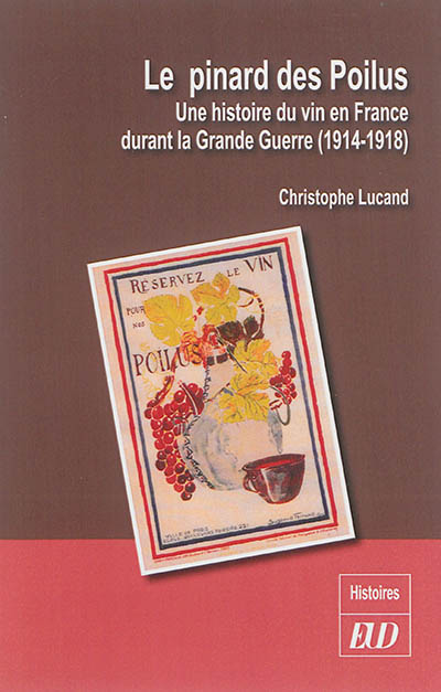 Le pinard des poilus : une histoire du vin en France durant la Grande guerre, 1914-1918