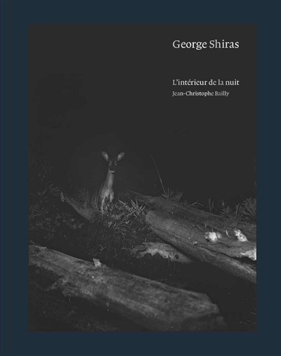 George Shiras, L'intérieur de la nuit : [exposition, Paris, Musée de la chasse et de la nature, 15 septembre 2015-14 février 2016]