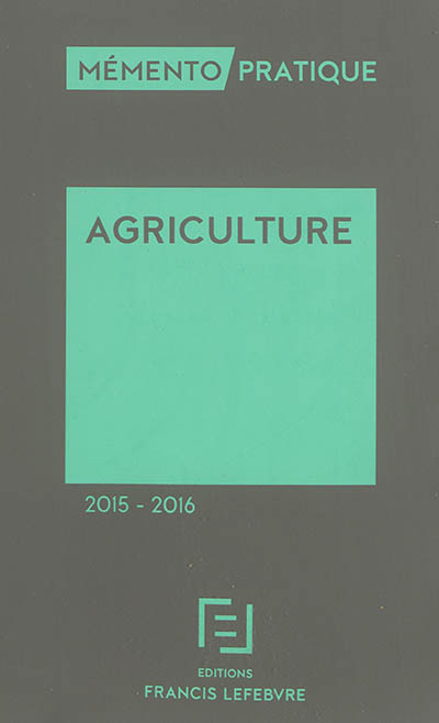 Agriculture 2015-2016 : juridique, fiscal, social, comptable
