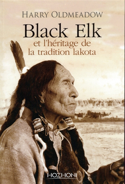 Black Elk : et l'héritage de la tradition lakota ; Suivi de Nouvel éclairage sur Black Elk et The sacred pipe alerte