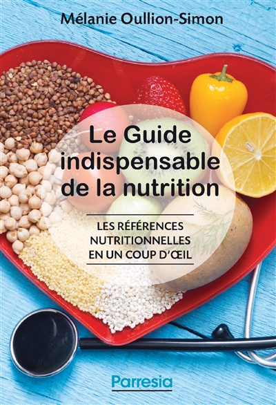 Le guide indispensable de la nutrition : les références nutritionnelles en un coup d'œil