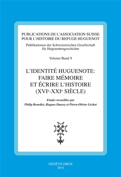 L'identité huguenote : faire mémoire et écrire l'histoire, XVIe-XXIe siècle
