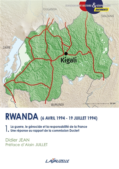 Rwanda, 6 avril 1994-19 juillet 1994. 1 , La guerre, le génocide et la responsabilité de la France : une réponse au rapport de la commission Duclert : essai