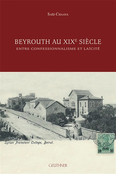Beyrouth au XIXe siècle : entre confessionnalisme et laïcité