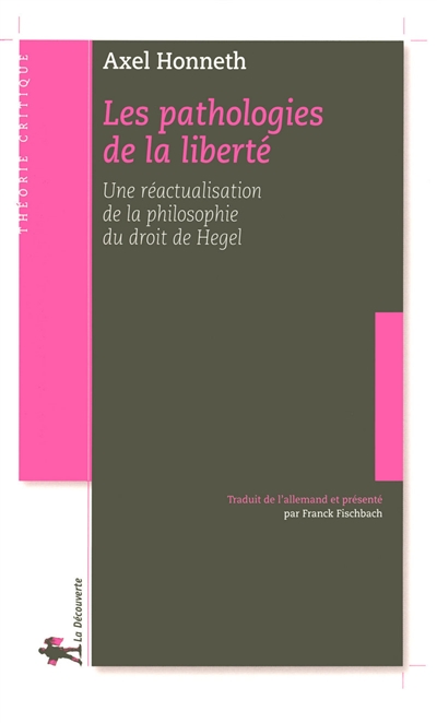 Les pathologies de la liberté : une réactualisation de la "Philosophie du droit" de Hegel