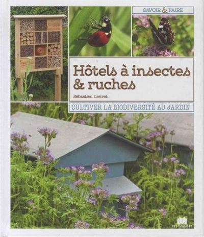 Inviter la biodiversité au jardin : ruches et hôtels à insectes