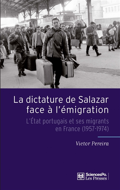 La dictature de Salazar face à l'émigration : l'État portugais et ses migrants en France, 1957-1974