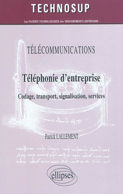 Téléphonie d'entreprise : télécommunications : codage, transport, signalisation, services