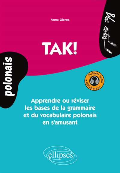 Tak ! : apprendre ou réviser les bases de la grammaire et du vocabulaire polonais en s'amusant : niveau 1