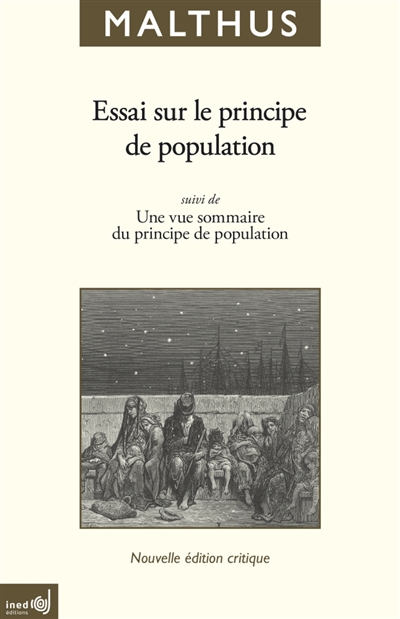 Essai sur le principe de population : en tant qu'il influe sur le progrès futur de la société, avec des remarques sur les théories de M. Godwin, de M. Condorcet et d'autres auteurs ; suivi de Une vue sommaire du principe de population