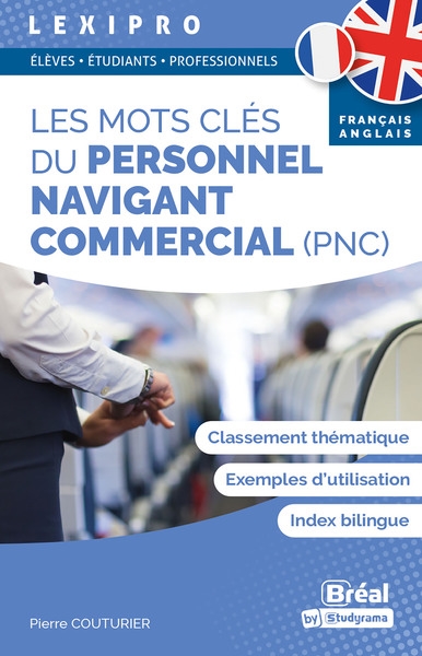 Les mots clés du personnel navigant commercial (PNC), classement thématique, exemples d'utilisation, index bilingue, français-anglais