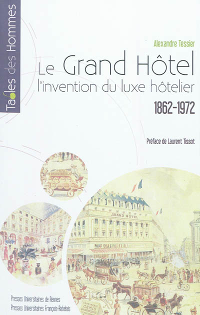 Le Grand Hôtel : l'invention du luxe hôtelier, 1862-1972