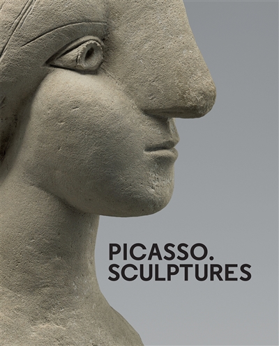 Picasso : sculpures : [exposition, Paris, Musée Picasso, du 8 mars au 28 août 2016, Bruxelles, Palais des Beaux-Arts, BOZAR, du 26 octobre 2016 au 5 mars 2017]