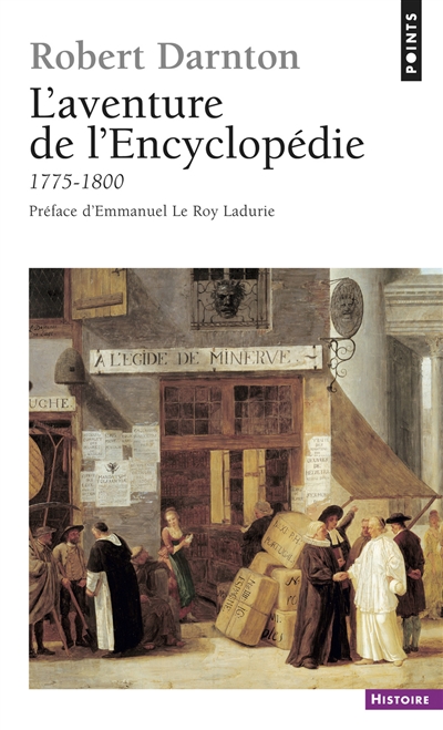 L'aventure de l'Encyclopédie : 1775-1800, un best-seller au siècle des lumières