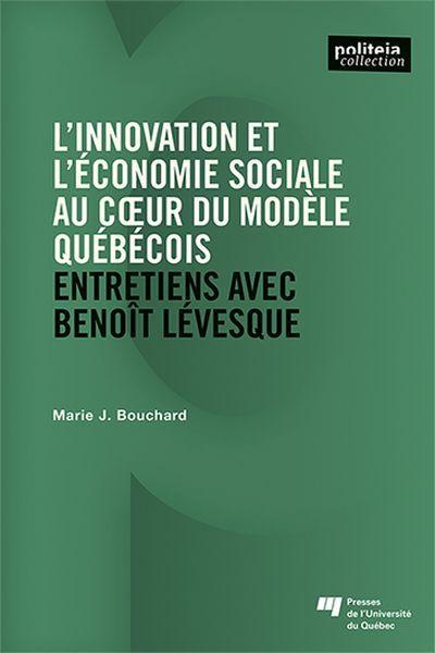 L' innovation et l'économie sociale au coeur du modèle québécois : entretiens avec Benoît Levesque