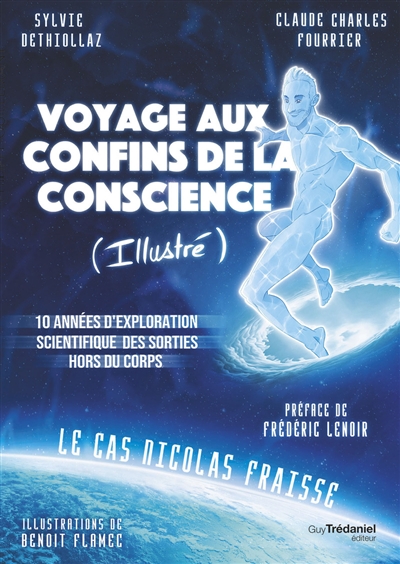 Voyage aux confins de la conscience (illustré) : 10 années d'exploration scientifique des sorties hors du corps le cas Nicolas Fraisse